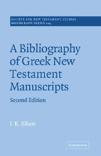 A Bibliography of Greek New Testament Manuscripts by J. K. Elliott, John Court