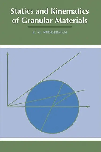 Statics and Kinematics of Granular Materials by R. M. Nedderman