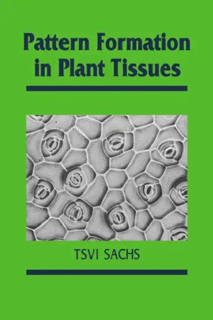 Pattern Formation in Plant Tissues by Tsvi Sachs, Jonathan B. L. Bard, Peter W. Barlow