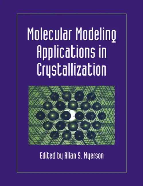Molecular Modeling Applications in Crystallization by Allan S. Myerson