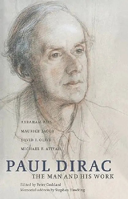 Paul Dirac: The Man and His Work by Abraham Pais, Maurice Jacob, David I. Olive