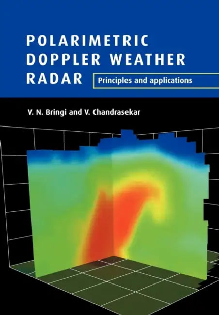 Polarimetric Doppler Weather Radar: Principles and Applications by V. N. Bringi, V. Chandrasekar, V. N. Bringi