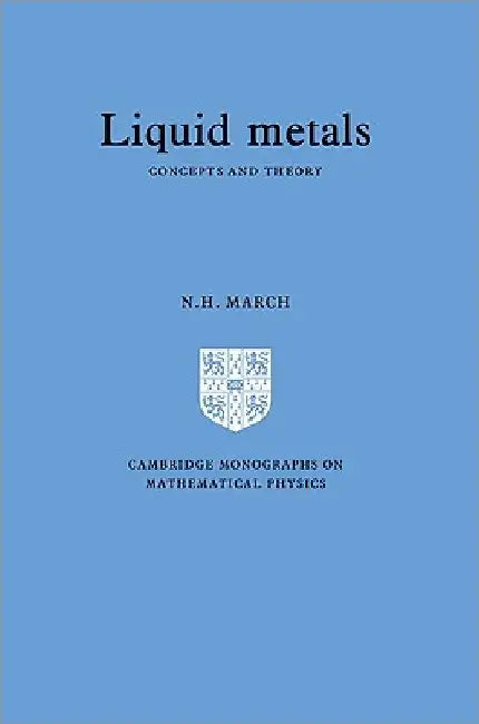 Liquid Metals: Concepts and Theory by Norman Henry March
