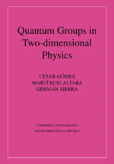 Quantum Groups in Two-Dimensional Physics by Cisar Gomez, Martm Ruiz-Altaba, German Sierra