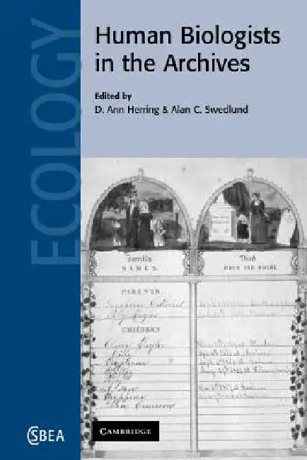 Human Biologists in the Archives: Demography, Health, Nutrition and Genetics in Historical Populations by D. Ann Herring, Alan C. Swedlund, C. G. Nicholas Mascie-Taylor