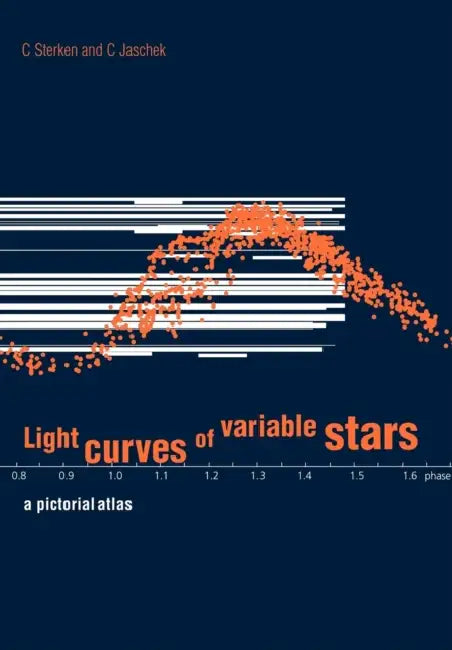 Light Curves of Variable Stars: A Pictorial Atlas by C. Sterken, C. Jaschek