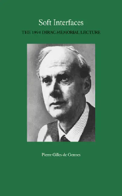 Soft Interfaces: The 1994 Dirac Memorial Lecture by P. G. de Gennes, Pierre Gilles de Gennes