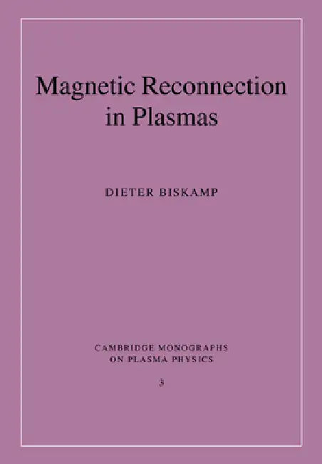 Magnetic Reconnection in Plasmas by Dieter Biskamp, M. G. Haines, K. I. Hopcraft