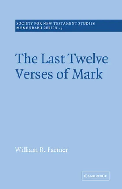 The Last Twelve Verses of Mark by William R. Farmer, John Court