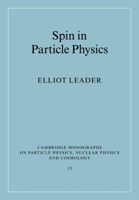 Spin in Particle Physics by Leader, Elliot