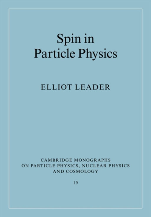 Spin in Particle Physics by Leader, Elliot
