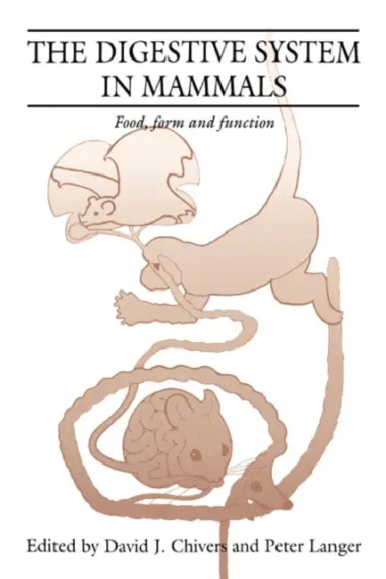 The Digestive System in Mammals: Food Form and Function by David J. Chivers, Peter Langer, D. J. Chivers