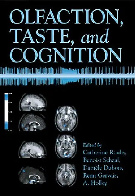 Olfaction, Taste, and Cognition by Catherine Rouby, Benoist Schaal, Daniele DuBois