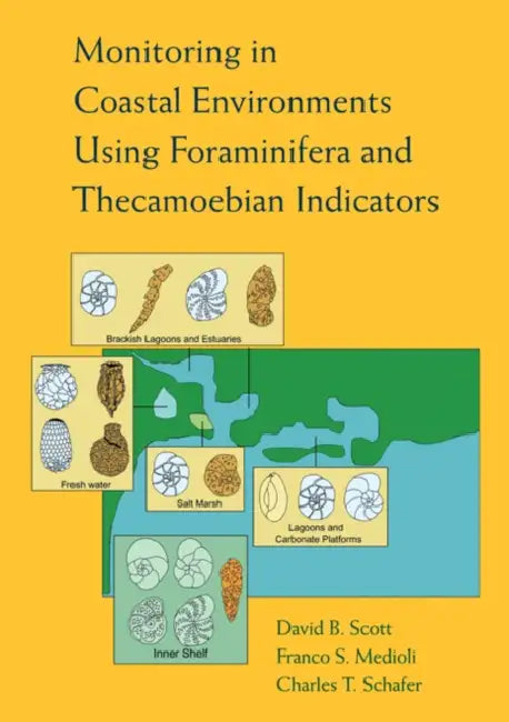 Monitoring in Coastal Environments Using Foraminifera and Thecamoebian Indicators by David B. Scott, Franco S. Medioli, Charles T. Schafer