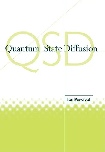 Quantum State Diffusion by Ian Percival