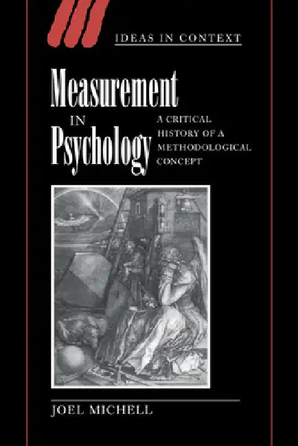 Measurement in Psychology: A Critical History of a Methodological Concept by Joel Michell, Quentin Skinner, Lorraine Daston