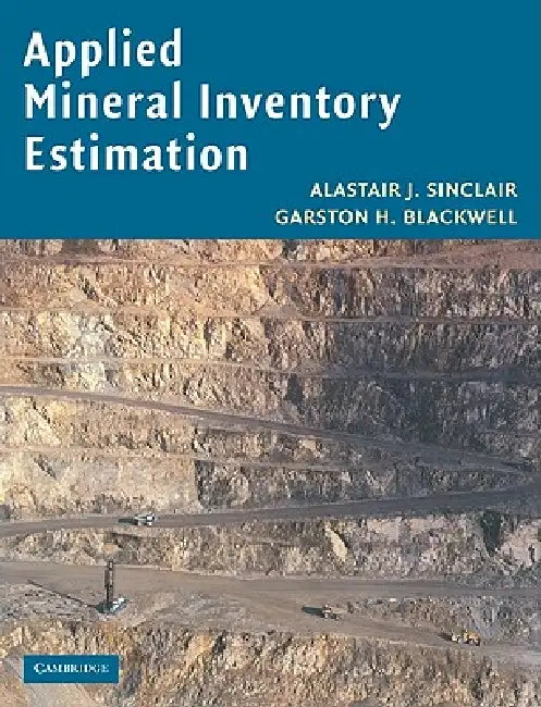 Applied Mineral Inventory Estimation by Alastair J. Sinclair, Garston H. Blackwell, Sinclair Alastair J.