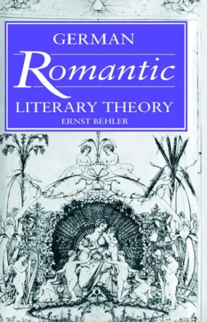 German Romantic Literary Theory by Ernst Behler, H. B. Nisbet, Martin Swales