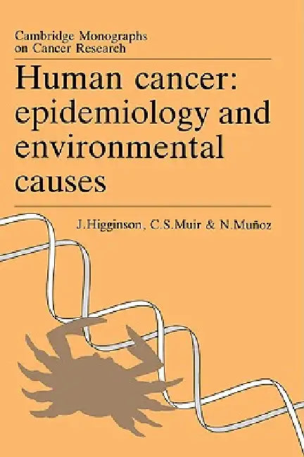 Human Cancer: Epidemiology and Environmental Causes by Calum S. Muir, Nubia Munoz, Nubia Mu Oz