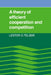 A Theory of Efficient Cooperation and Competition by Lester G. Telser, Telser Lester G.