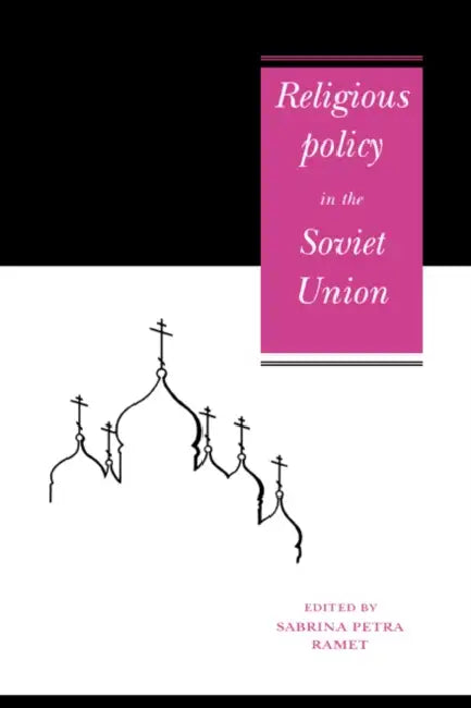 Religious Policy in the Soviet Union by Sabrina P. Ramet