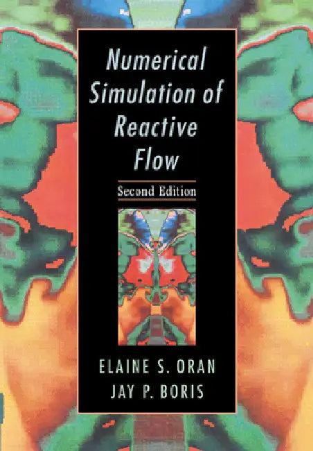 Numerical Simulation of Reactive Flow: Second Edition by Elaine S. Oran, Jay P. Boris, Oran Elaine S.