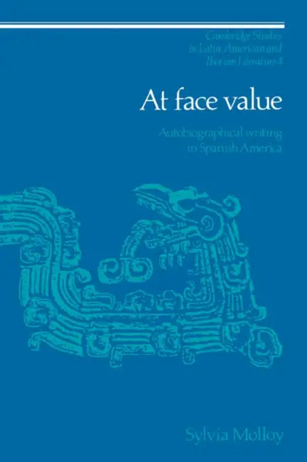 At Face Value: Autobiographical Writing in Spanish America by Sylvia Molloy, Enrique Pupo-Walker