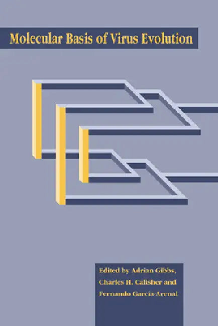 Molecular Basis of Virus Evolution by Adrian J. Gibbs, Charles H. Calisher, Fernando Garcia-Arenal