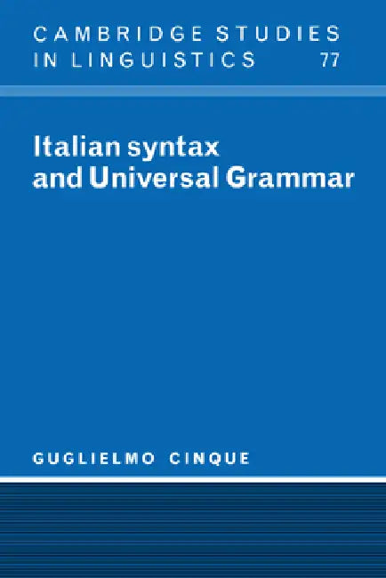Italian Syntax and Universal Grammar by Guglielmo Cinque, S. R. Anderson, J. Bresnan