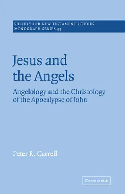 Jesus and the Angels: Angelology and the Christology of the Apocalypse ...