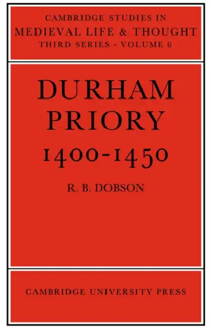 Durham Priory 1400 1450 by R. B. Dobson
