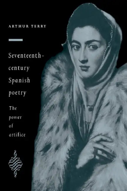 Seventeenth-Century Spanish Poetry by Arthur Terry