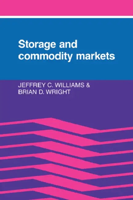 Storage and Commodity Markets by Jeffrey C. Williams, Brian D. Wright