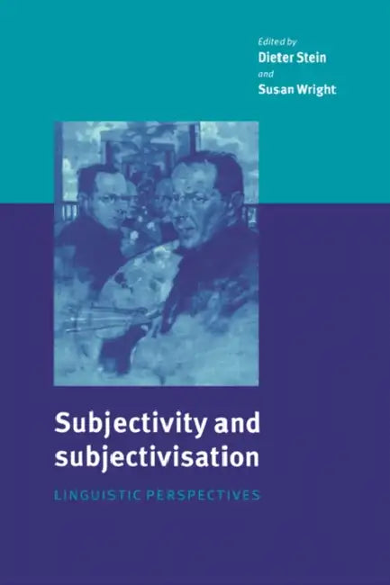 Subjectivity and Subjectivisation: Linguistic Perspectives by Dieter Stein, Susan Wright