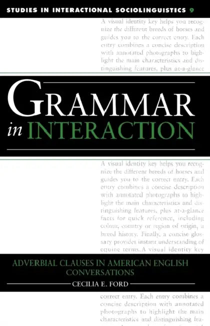 Grammar in Interaction: Adverbial Clauses in American English Conversations by Cecilia E. Ford, Paul Drew, Marjorie Harness Goodwin