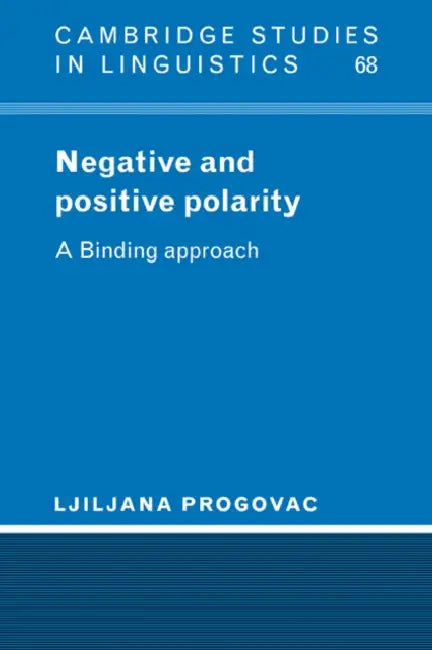 Negative and Positive Polarity: A Binding Approach by Ljiljana Progovac, Ljiliana Progovac, S. R. Anderson