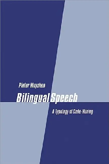 Bilingual Speech: A Typology of Code-Mixing by Pieter Muysken