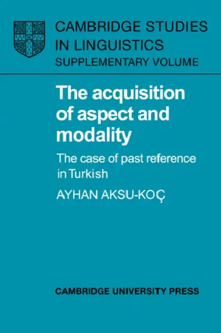 The Acquisition of Aspect and Modality: The Case of Past Reference in Turkish by Ayhan Aksu-Ko, S. R. Anderson, J. Bresnan