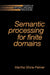 Semantic Processing for Finite Domains by Martha Stone Palmer, Palmer Martha Stone, Branimir Boguraev