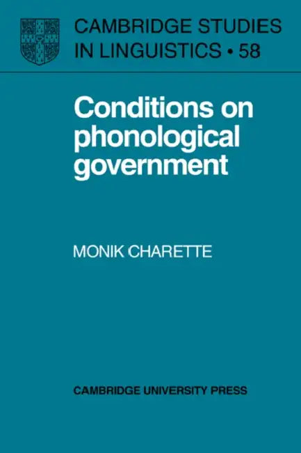 Conditions on Phonological Government by Monik Charette, Charette Monik, S. R. Anderson