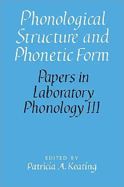 Phonological Structure and Phonetic Form by Patricia A. Keating
