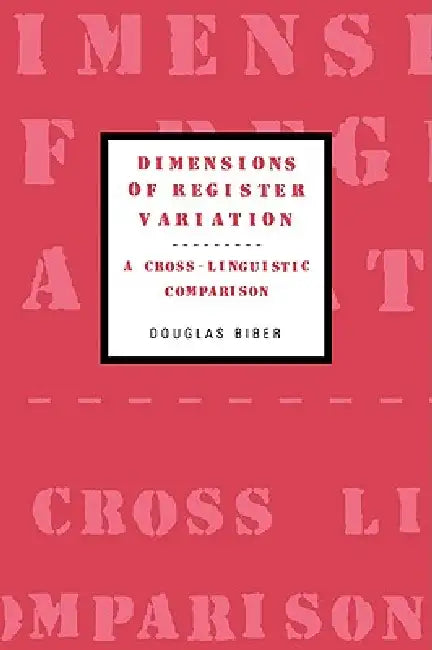 Dimensions of Register Variation: A Cross-Linguistic Comparison by Douglas Biber