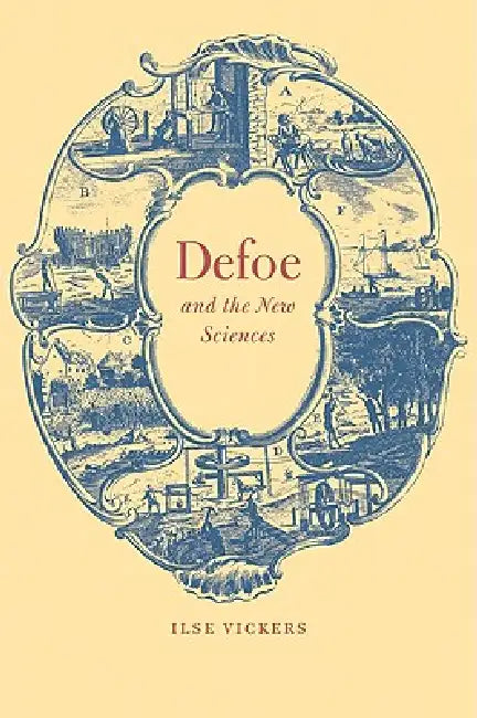 Defoe and the New Sciences by Ilse Vickers, Vickers Ilse, Howard Erskine-Hill