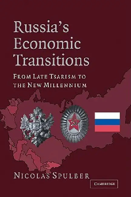 Russia's Economic Transitions: From Late Tsarism to the New Millennium by Nicolas Spulber, Spulber Nicolas