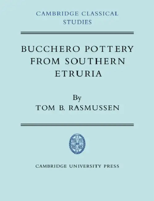 Bucchero Pottery from Southern Etruria by Tom B. Rasmussen, R. Lanny Hunter, R. G. Osborne