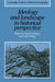 Ideology and Landscape in Historical Perspective: Essays on the Meanings of Some Places in the Past by Alan R. H. Baker, Gideon Biger, Richard Dennis