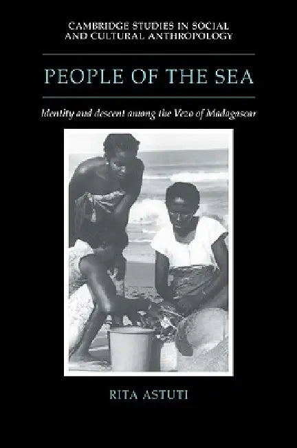 People of the Sea: Identity and Descent Among the Vezo of Madagascar by Rita Astuti, Astuti Rita, Meyer Fortes