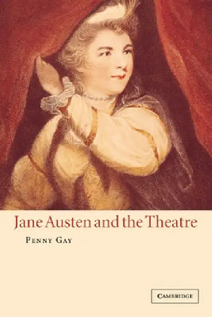 Jane Austen and the Theatre by Penny Gay, Gay Penny