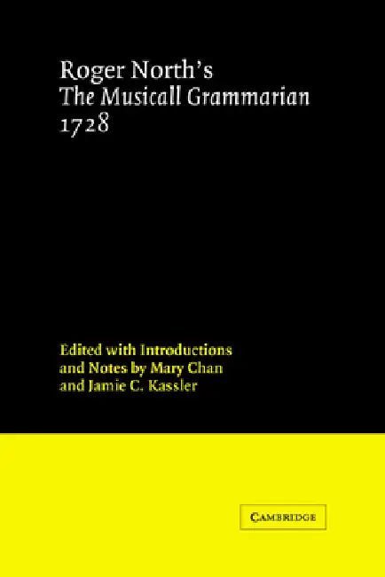 Roger North's the Musicall Grammarian 1728 by Roger North, Mary Chan, Jamie Kassler