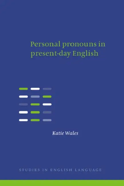 Personal Pronouns in Present-Day English by Katie Wales, Bas Aarts, John Algeo